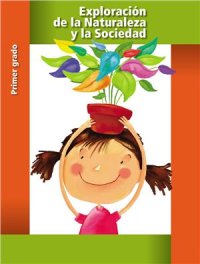 cover of the book Exploración de la Naturaleza y la Sociedad. Primer grado