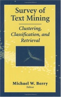 cover of the book Survey of Text Mining I: Clustering, Classification, and Retrieval