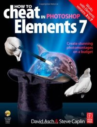 cover of the book How to cheat in Photoshop elements 7: create stunning photomontage images on a budget