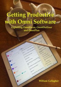 cover of the book Getting Productive with Omni Software: Exploiting OmniFocus, OmniOutliner and OmniPlan