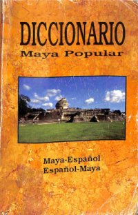 cover of the book Diccionario Maya Popular: Maya-Español, Español-Maya