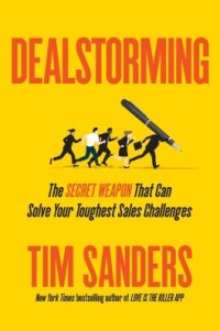 cover of the book Dealstorming: The Secret Weapon That Can Solve Your Toughest Sales Challenges