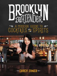 cover of the book Brooklyn Bartender: A Modern Guide to Cocktails and Spirits