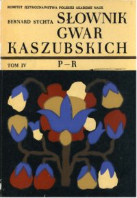 cover of the book Słownik gwar Kaszubskich. Tom IV: P-R