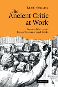 cover of the book The ancient critic at work: terms and concepts of literary criticism in Greek scholia