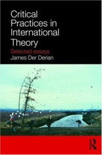 cover of the book Critical Practices in International Theory: Selected Essays