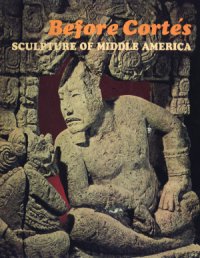 cover of the book Before Cortés. Sculpture of Middle America