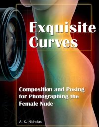 cover of the book Exquisite Curves: Learn Composition and Posing for Photographing the Female Nude