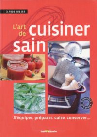 cover of the book Lart de cuisiner sain