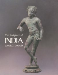 cover of the book The Sculpture of India, 3000 BC-1300 AD from the National Gallery of Art