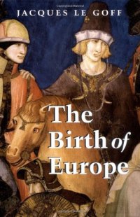 cover of the book The Birth of Europe: 400 - 1500