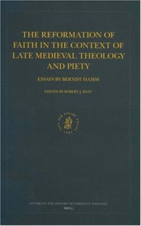 cover of the book The reformation of faith in the context of late medieval theology and piety: essays by Berndt Hamm