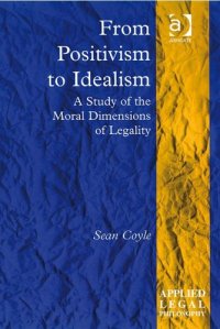 cover of the book From positivism to idealism: a study of the moral dimensions of legality