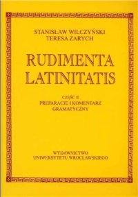 cover of the book Rudimenta latinitatis. Część II. Preparacje i komentarz gramatyczny