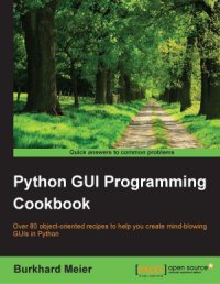 cover of the book Python GUI Programming Cookbook: Over 80 object-oriented recipes to help you create mindblowing GUIs in Python