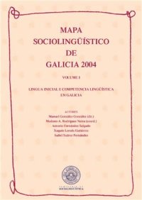 cover of the book Mapa sociolingüístico de Galicia 2004. Vol. I: Lingua inicial e competencia lingüística en Galicia