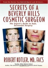 cover of the book Secrets of a Beverly Hills Cosmetic Surgeon: The Expert's Guide to Safe, Successful Surgery