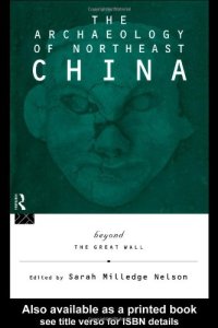 cover of the book The Archaeology of Northeast China ~ Beyond the Great Wall