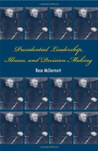 cover of the book Presidential leadership illness decision making