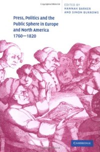 cover of the book Press, Politics and the Public Sphere in Europe and North America, 1760-1820