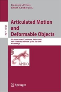 cover of the book Articulated Motion and Deformable Objects: 5th International Conference, AMDO 2008, Port d’Andratx, Mallorca, Spain, July 9-11, 2008. Proceedings