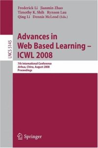 cover of the book Advances in Web Based Learning - ICWL 2008: 7th International Conference, Jinhua, China, August 20-22, 2008. Proceedings