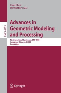 cover of the book Advances in Geometric Modeling and Processing: 5th International Conference, GMP 2008, Hangzhou, China, April 23-25, 2008. Proceedings