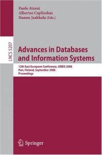 cover of the book Advances in Databases and Information Systems: 12th East European Conference, ADBIS 2008, Pori, Finland, September 5-9, 2008. Proceedings