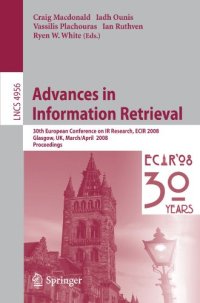 cover of the book Advances in Information Retrieval: 30th European Conference on IR Research, ECIR 2008, Glasgow, UK, March 30-April 3, 2008. Proceedings