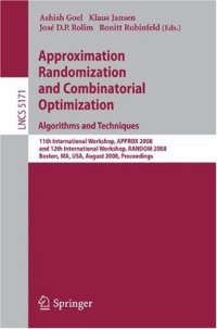 cover of the book Approximation, Randomization and Combinatorial Optimization. Algorithms and Techniques: 11th International Workshop, APPROX 2008, and 12th International Workshop, RANDOM 2008, Boston, MA, USA, August 25-27, 2008. Proceedings