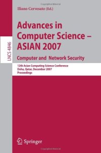 cover of the book Advances in Computer Science – ASIAN 2007. Computer and Network Security: 12th Asian Computing Science Conference, Doha, Qatar, December 9-11, 2007. Proceedings