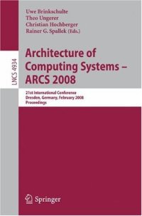 cover of the book Architecture of Computing Systems – ARCS 2008: 21st International Conference, Dresden, Germany, February 25-28, 2008. Proceedings