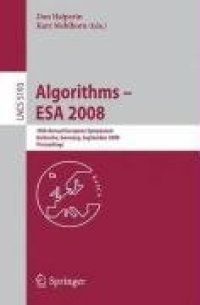 cover of the book Algorithms - ESA 2008: 16th Annual European Symposium, Karlsruhe, Germany, September 15-17, 2008. Proceedings