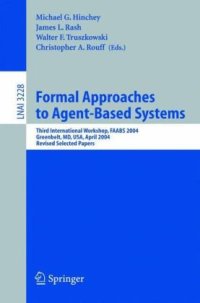 cover of the book Formal Approaches to Agent-Based Systems: Third International Workshop, FAABS 2004, Greenbelt, MD, April 26-27, 2004, Revised Selected Papers