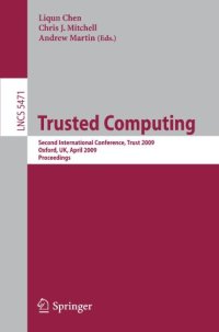 cover of the book Trusted Computing: Second International Conference, Trust 2009, Oxford, UK, April 6-8, 2009, Proceedings.