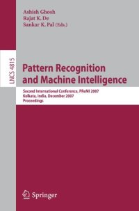 cover of the book Pattern Recognition and Machine Intelligence: Second International Conference, PReMI 2007, Kolkata, India, December 18-22, 2007. Proceedings