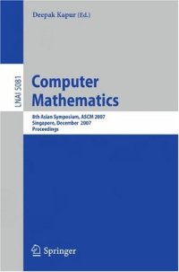 cover of the book Computer Mathematics: 8th Asian Symposium, ASCM 2007, Singapore, December 15-17, 2007. Revised and Invited Papers