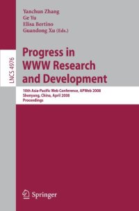 cover of the book Progress in WWW Research and Development: 10th Asia-Pacific Web Conference, APWeb 2008, Shenyang, China, April 26-28, 2008. Proceedings