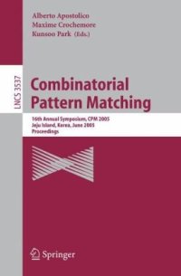 cover of the book Combinatorial Pattern Matching: 16th Annual Symposium, CPM 2005, Jeju Island, Korea, June 19-22, 2005. Proceedings