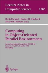 cover of the book Computing in Object-Oriented Parallel Environments: Second International Symposium, ISCOPE 98 Santa Fe, NM, USA, December 8–11, 1998 Proceedings