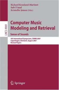 cover of the book Computer Music Modeling and Retrieval. Sense of Sounds: 4th International Symposium, CMMR 2007, Copenhagen, Denmark, August 27-31, 2007. Revised Papers