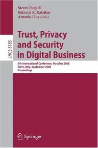 cover of the book Trust, Privacy and Security in Digital Business: 5th International Conference, TrustBus 2008 Turin, Italy, September 4-5, 2008 Proceedings