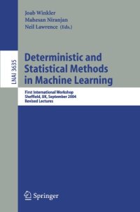 cover of the book Deterministic and Statistical Methods in Machine Learning: First International Workshop, Sheffield, UK, September 7-10, 2004. Revised Lectures