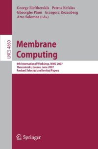 cover of the book Membrane Computing: 8th International Workshop, WMC 2007 Thessaloniki, Greece, June 25-28, 2007 Revised Selected and Invited Papers