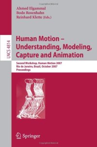 cover of the book Human Motion – Understanding, Modeling, Capture and Animation: Second Workshop, Human Motion 2007, Rio de Janeiro, Brazil, October 20, 2007. Proceedings