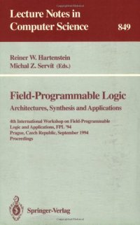 cover of the book Field-Programmable Logic Architectures, Synthesis and Applications: 4th International Workshop on Field-Programmable Logic and Applications, FPL'94 Prague, Czech Republic, September 7–9, 1994 Proceedings