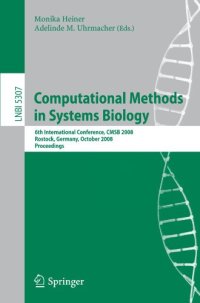 cover of the book Computational Methods in Systems Biology: 6th International Conference CMSB 2008, Rostock, Germany, October 12-15, 2008. Proceedings