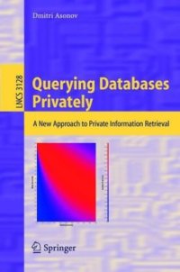 cover of the book Querying Databases Privately: A New Approach to Private Information Retrieval