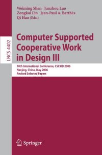 cover of the book Computer Supported Cooperative Work in Design III: 10th International Conference, CSCWD 2006, Nanjing, China, May 3-5, 2006, Revised Selected Papers