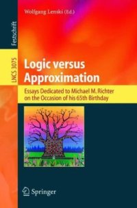 cover of the book Logic versus Approximation: Essays Dedicated to Michael M. Richter on the Occasion of his 65th Birthday